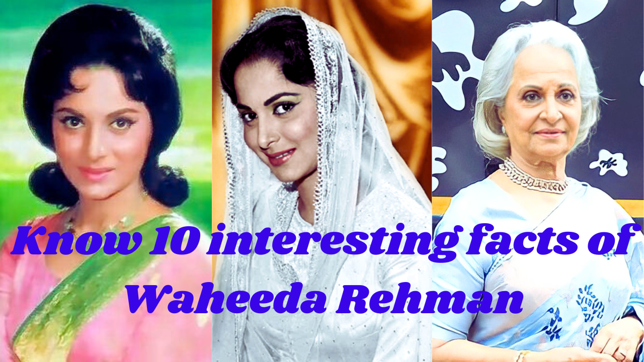 Know 10 Amusing Facts of Waheeda Rehman