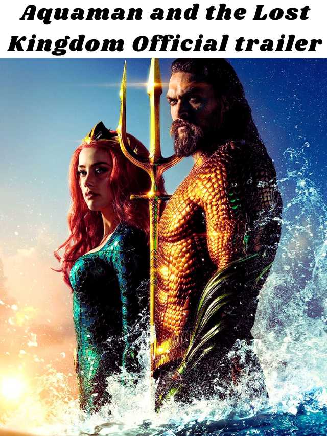 Aquaman and the Lost Kingdom Official trailer.